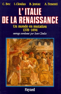Christian Bec et Alberto Tenenti - L'Italie de la Renaissance. - Un monde en mutation (1378-1495).