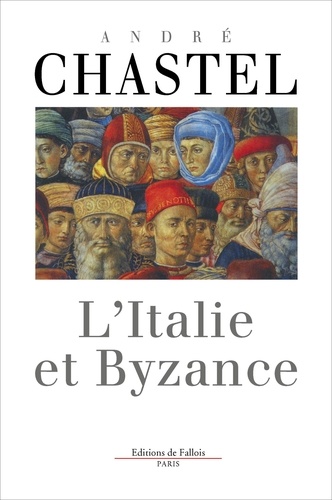 André Chastel - L'Italie et Byzance.