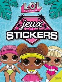L.O.L. Surprise ! Jeux et stickers