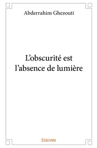 L'obscurité est l'absence de lumière