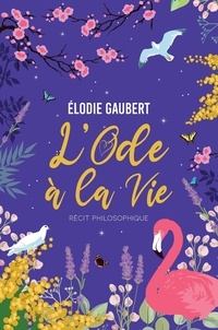Elodie Gaubert - L'ode à la vie.