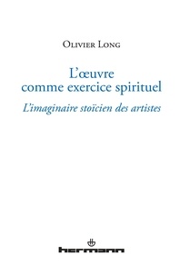 Olivier Long - L'oeuvre comme exercice spirituel - L'imaginaire stoïcien des artistes.