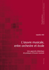 Isabelle Mili - L'oeuvre musicale, entre orchestre et école : une approche didactique de pratiques d'écoute musicale.