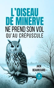 L'oiseau de Minerve ne prend son vol qu'au crépuscule