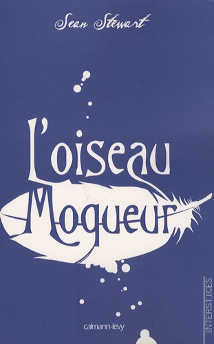 Sean Stewart - L'oiseau moqueur.