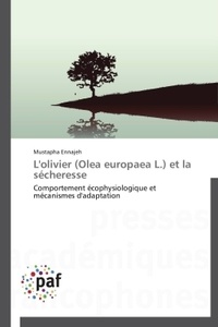 Mustapha Ennajeh - L'olivier (Olea europaea L) et la sécheresse - Comportement écophysiologique et mécanismes d'adaptation.