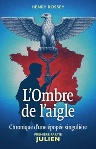 L'Ombre de l'aigle Chronique d'une épopée singulière