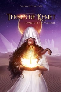 Charlotte Kleiber - L'Ombre du Dévoreur - Terres de Kemet.