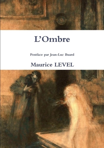 Maurice Level et Jean-Luc Buard - L'Ombre Postface par Jean-Luc Buard.