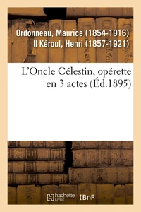 L'Oncle Célestin, opérette en 3 actes