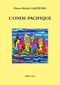 Pierre-michel Laquievre - L'onde pacifique.