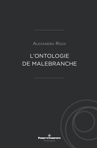 Alexandra Roux - L'ontologie de Malebranche.