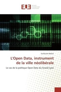 Guillaume Debien - L'Open Data, instrument de la ville néolibérale - Le cas de la politique Open Data du Grand Lyon.