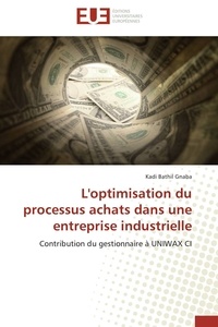 Kadi Bathil Gnaba - L'optimisation du processus achats dans une entreprise industrielle - Contribution du gestionnaire à UNIWAX CI.