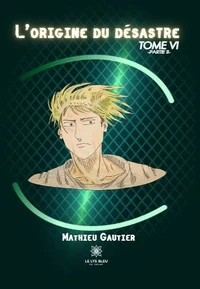 L'origine du désastre Tome 6, Partie 2
