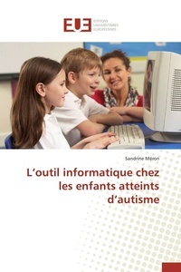 Sandrine Meron - L'outil informatique chez les enfants atteints d'autisme.