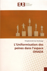Peingdewiendé Jean Ouedraogo - L'uniformisation des peines dans l'espace OHADA.