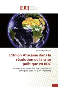 L'union africaine dans la résolution de la crise politique en rdc