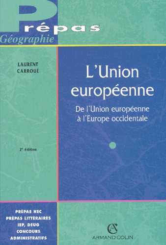 Laurent Carroué - L'Union européenne - De l'Union européenne à l'Europe occidentale.