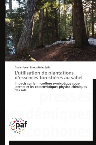  Collectif - L'utilisation de plantations d essences forestières au sahel.
