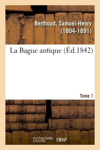 La Bague antique. Tome 1