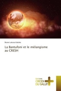 Katoka bruno Lukusa - La Bantufoni et le mélangisme au CRESH.