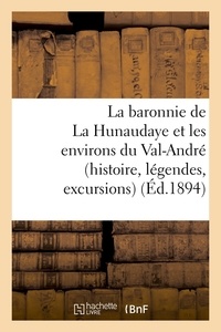  Anonyme - La baronnie de La Hunaudaye et les environs du Val-André (histoire, légendes, excursions) (Éd.1894).