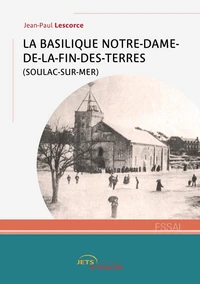 La Basilique Notre-Dame-de-la-Fin-des-Terres (Soulac-sur-Mer)