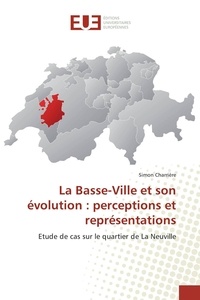Simon Charrière - La Basse-Ville et son évolution : perceptions et représentations.