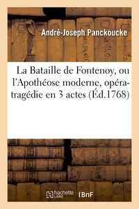 Andre-Joseph Panckoucke - La Bataille de Fontenoy, ou l'Apothéose moderne, opéra-tragédie en 3 actes.
