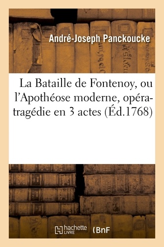 La Bataille de Fontenoy, ou l'Apothéose moderne, opéra-tragédie en 3 actes