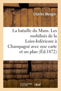  Hachette BNF - La bataille du Mans. Les mobilisés de la Loire-Inférieure à Champagné avec une carte et un plan.