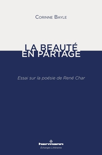 La Beauté en partage. Essai sur la poésie de René Char