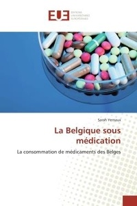 Sarah Yernaux - La Belgique sous médication - La consommation de médicaments des Belges.