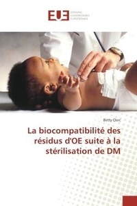 Betty Clerc - La biocompatibilité des résidus d'OE suite à la stérilisation de DM.