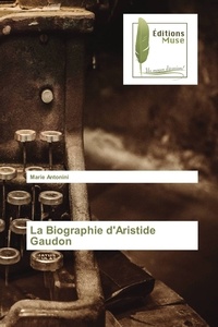 Marie Antonini - La Biographie d'Aristide Gaudon.