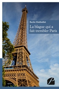 Bachir Habiballah - La blague qui a fait trembler Paris.
