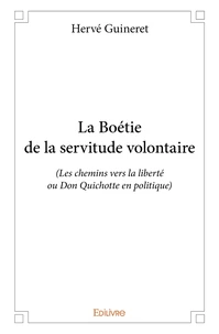 La Boétie de la servitude volontaire