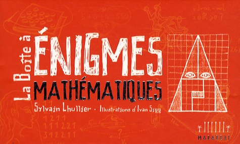 Sylvain Lhullier - La boîte à énigmes mathématiques.