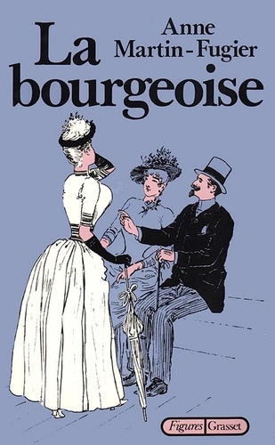 La Bourgeoise. Femme au temps de Paul Bourget