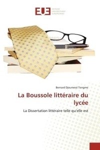 Tongmo bernard Djoumessi - La Boussole littéraire du lycée - La Dissertation littéraire telle qu'elle est.