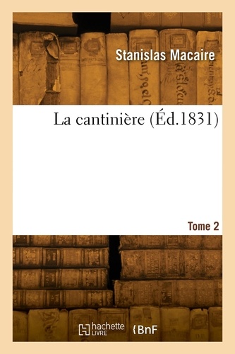 Stanislas Macaire - La cantinière. Tome 2.