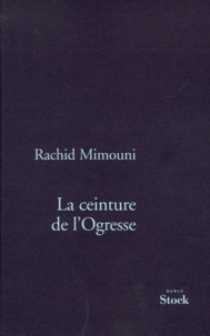 Rachid Mimouni - La ceinture de l'ogresse.