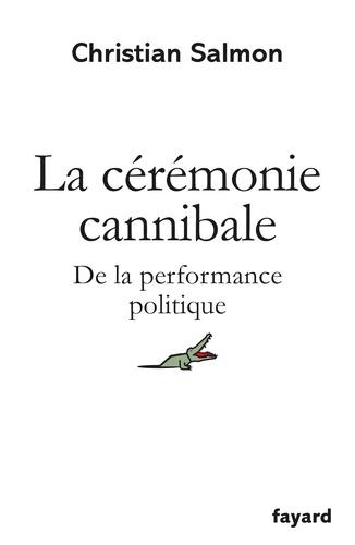La cérémonie cannibale. De la performance politique