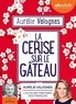 Aurélie Valognes - La cerise sur le gâteau. 1 CD audio MP3