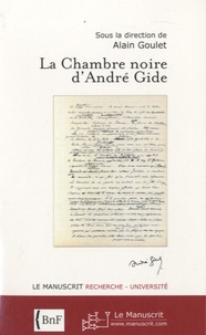 Alain Goulet - La Chambre noire d'André Gide.