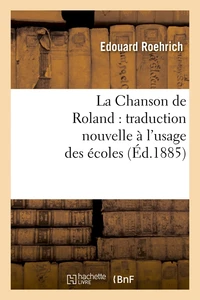 La Chanson de Roland : traduction nouvelle à l'usage des écoles, (Éd.1885)