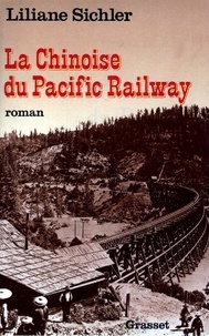 Liliane Sichler - La Chinoise du Pacific Railway.