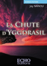 Jay Nanou - La Chute d'Yggdrasil.
