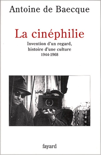La cinéphilie. Invention d'un regard, histoire d'une culture, 1944-1968